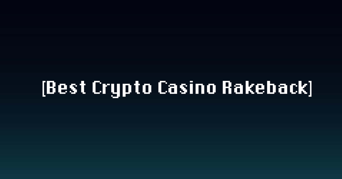Best Crypto Casinos With Rakeback 2026