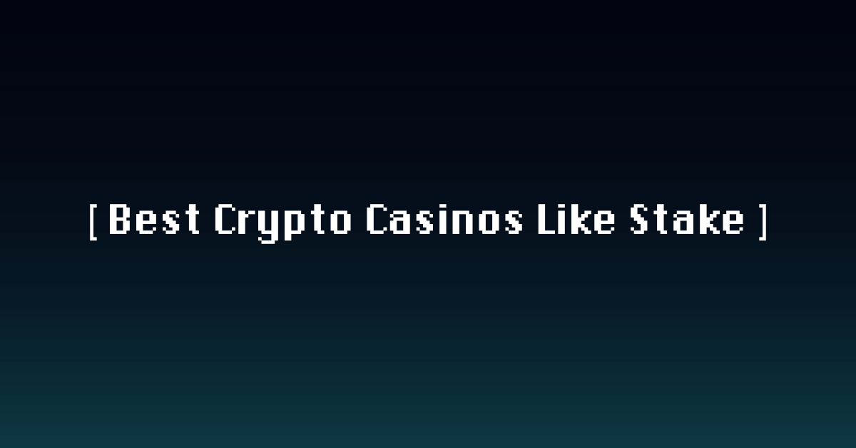 Best Crypto Casinos Like Stake in 2026