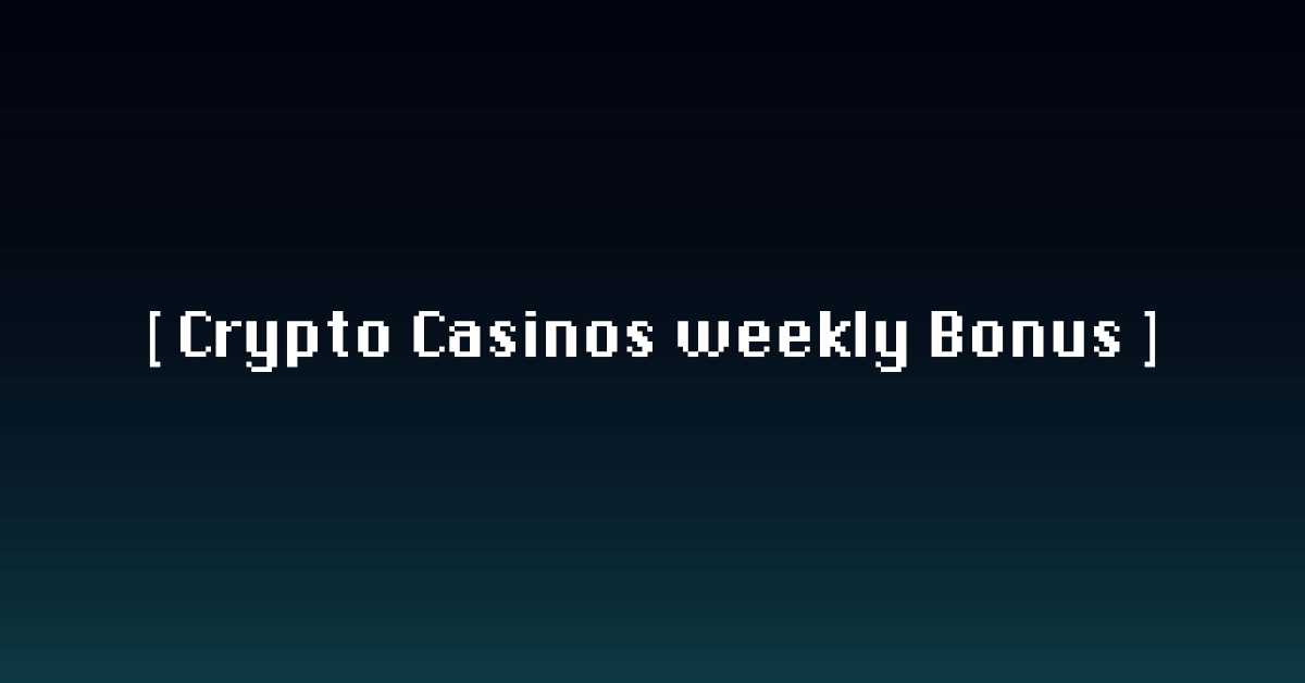Crypto Casinos With Weekly Bonus: Best Picks for 2026