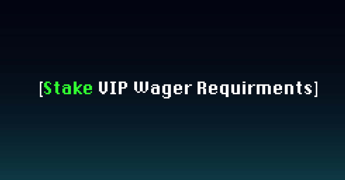 Stake VIP Wager Requirements: What It Takes to Reach Every Tier