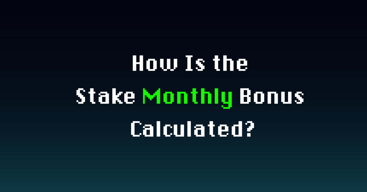 How Is the Stake Monthly Bonus Calculated?