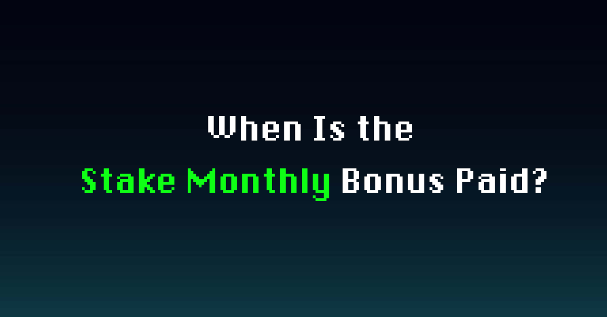 When Is the Stake Monthly Bonus Paid? | Timing & How to Claim