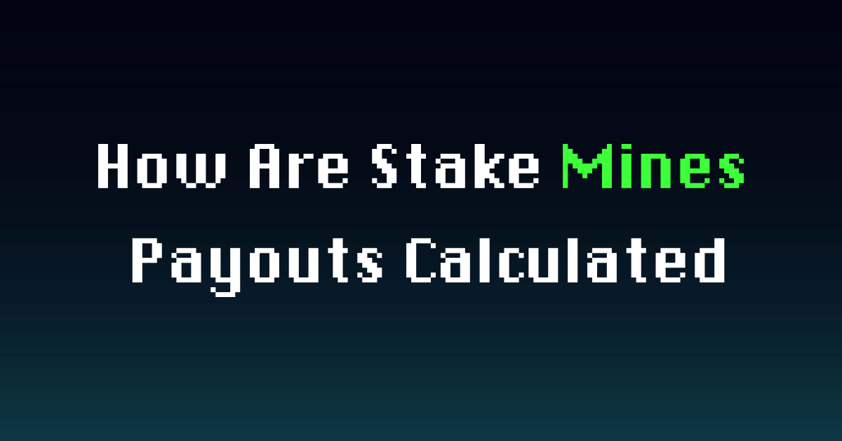 How Are Stake Mines Payouts Calculated | With Examples