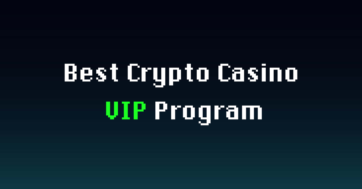 Best Crypto Casino VIP Program: Full Breakdown