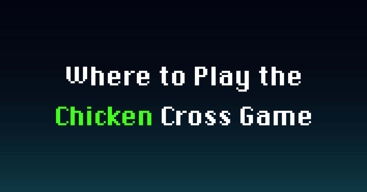 Where to Play the Chicken Cross Game for Real Money